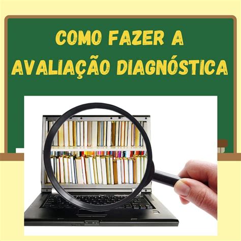 A Avaliação Diagnóstica Tem Como Objetivo: - Como Fazer a Avaliação Diagnóstica - OPROFNED