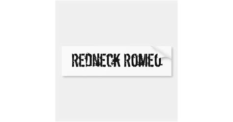 Redneck Romeo Bumper Sticker Zazzle