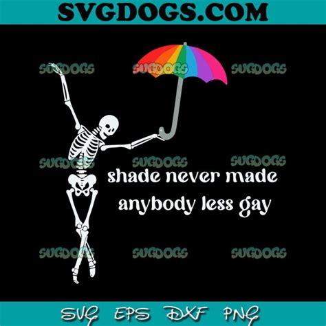 Shade Never Made Anybody Less Gay Svg Png