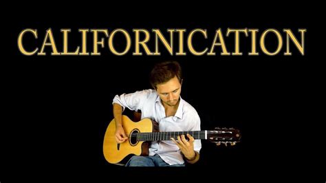 Red Hot Chili Peppers Californication Fingerstyle Cover Classical Guitar Youtube