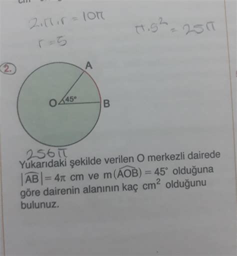 Yukarıdaki şekilde verilen O merkezli dairede AB 4π cm ve m AOB