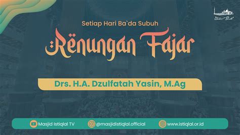 Sholat Subuh Dan Renungan Fajar Oleh Drs Kh Ahmad Dzulfattah Yasin M