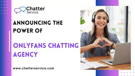 Announcing The Power Of Onlyfans Chatting Agency Chatter Service PPT