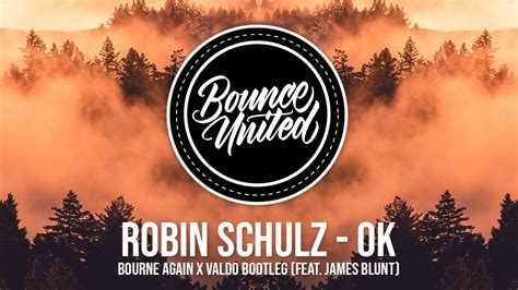 Robin Schulz OK Feat James Blunt Bourne Again X Valdo Bootleg