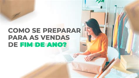 Como Se Preparar Para As Vendas De Fim De Ano Slim