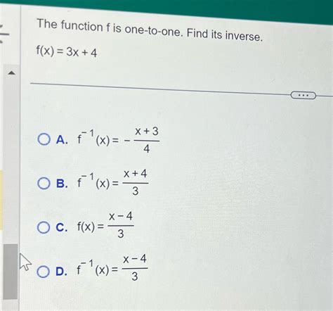 Solved The Function F Is One To One Find Its Inverse F X 3x 4