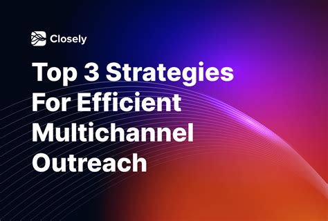 Top Strategies For Efficient Multichannel Outreach Templates Closely