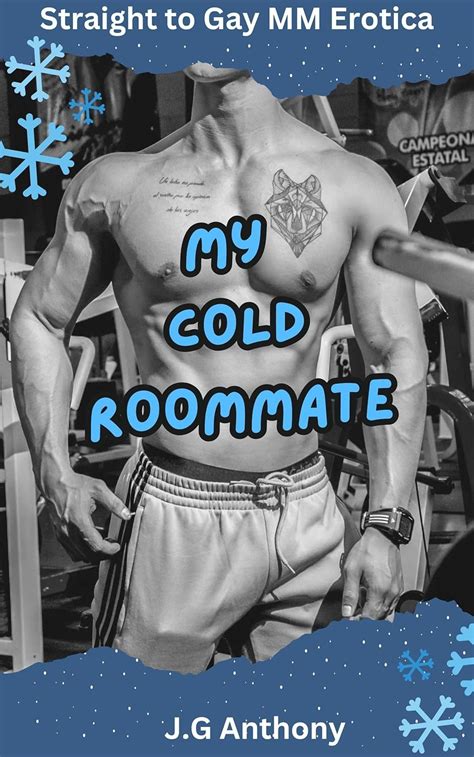My Cold Roommate Straight To Gay MM Erotica Kindle Edition By Anthony J G Literature