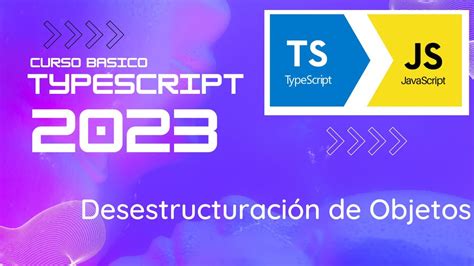 Como Se Hace La Desestructuracion De Objetos En Typescript Youtube