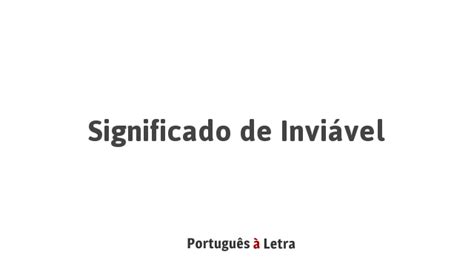 O Que Significa Inviável - Significado de Inviável | Português à Letra
