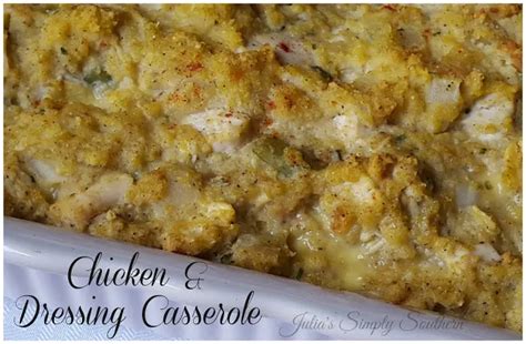 Chicken Dressing Casserole Julias Simply Southern