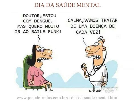 O DIA DA SAÚDE MENTAL 07 08 HUMOR DO DIA JOÃO DE FREITAS PEREIRA