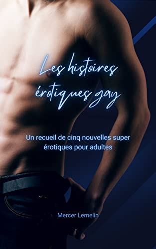 Les Histoires Rotiques Gay Un Recueil De Cinq Nouvelles Super Rotiques Pour Adultes Ebook