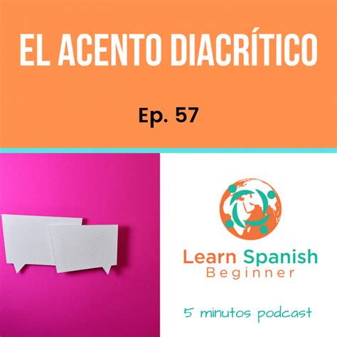 El Acento Diacrítico Ep 57 Learn Spanish Beginner