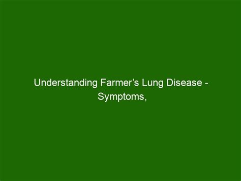 Understanding Farmers Lung Disease Symptoms Treatments And