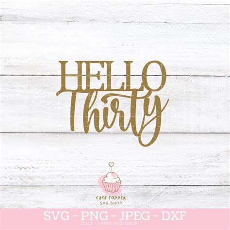 Hello Thirty SVG 30th Birthday SVG Cake Topper Cut File Etsy UK