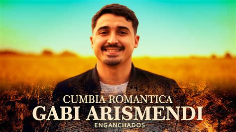 Enganchados Gabi Arismendi Cumbia Romantica YouTube