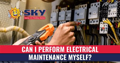 Can I Perform Electrical Maintenance Myself Sky Heating Ac