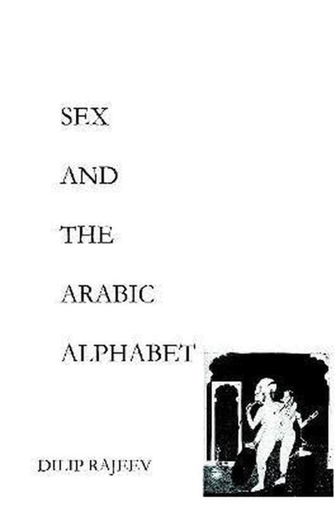 Sex And The Arabic Alphabet 9781365868436 Dilip Rajeev Boeken Bol