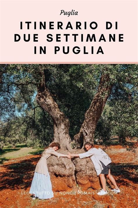 Itinerario Di Due Settimane Per Viaggio In Puglia Artofit