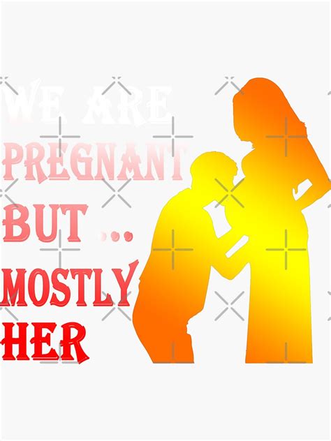 Mens Funny Pregnancy We Are Pregnant But Mostly Her Sticker By 2050