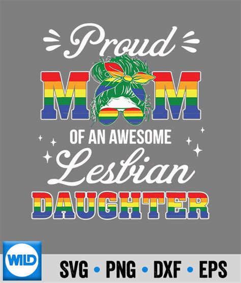 Proud Mom Of An Awesome Lesbian Daughter Lgbt Pride Month Svg Lgbt Svg Cut File Wildsvg