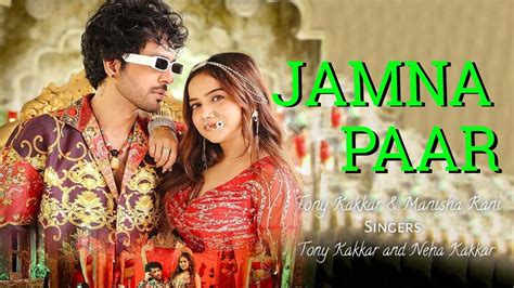 Jamna Paar Manisha Rani Tony Kakkar And Manisha Rani New Song Tony