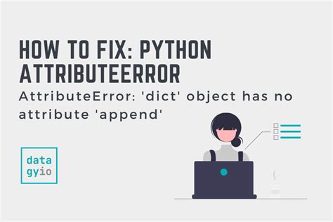 How To Fix Python AttributeError Dict Object Has No Attribute