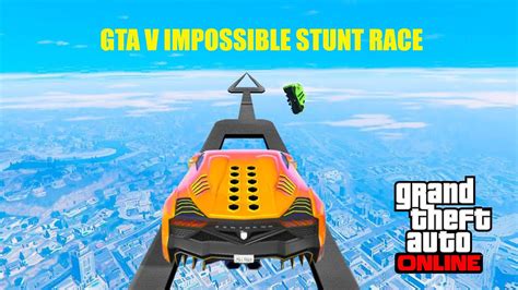 Impossible Stunt Race Gta 5 Funny Moments Youtube