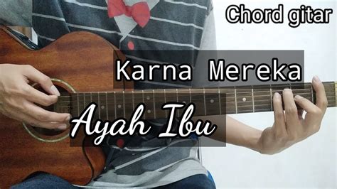 Chord Gitar Ayah Ibu Karnamereka YouTube