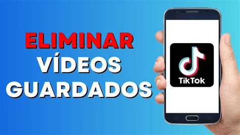 C Mo Eliminar Videos Guardados En Tiktok Youtube