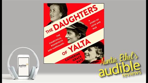 Auntie Ethel Audible Book Review The Daughters Of Yalta By Catherine