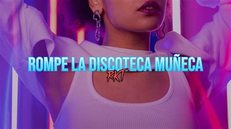 DJ KALL ROMPE LA DISCOTECA MUÑECA RKT YouTube Music