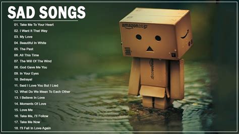 Broken Heart Sad Songs Sad Songs Make You Cry Best English Sad