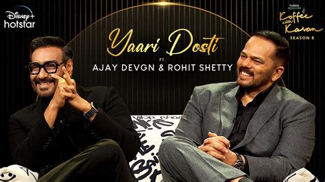 Yaari Dosti Ajay Rohit Hotstar Specials Koffee With Karan S Ep