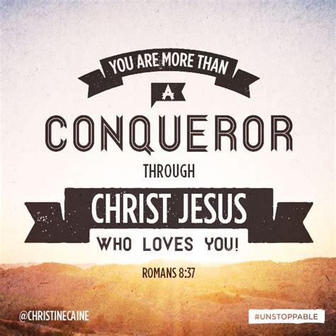 You Are MORE THAN A CONQUEROR Through Christ Jesus Who Loves You