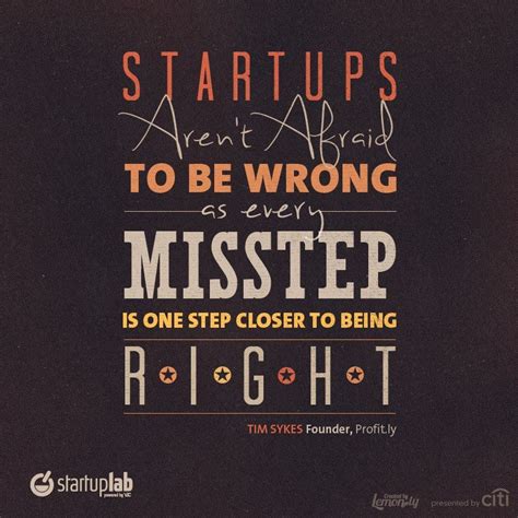 Startups Aren T Afraid To Be Wrong As Every Misstep Is One Step Closer To Being Right