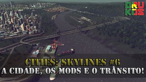 Cities Skylines Ep A Cidade Os Mods E O Tr Nsito Youtube