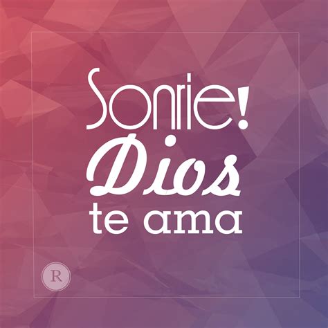 Sonríe Dios Te Ama Sonrie Dios Te Ama Dios Te Ama Versículos Bíblicos