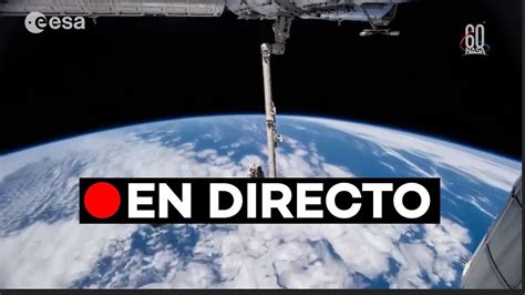 En Directo Los Astronautas De La Nasa Regresan A La Tierra Despu S De