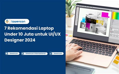 7 Rekomendasi Laptop Under 10 Juta Untuk UI UX Designer 2024 Lawencon