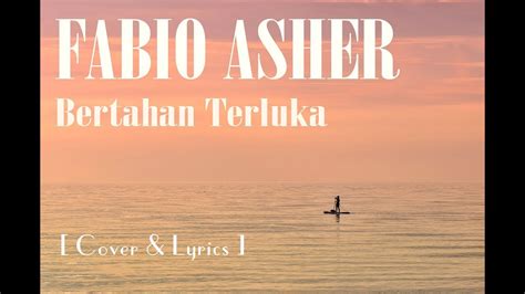 Fabio Asher Bertahan Terluka Cover Lyrics YouTube