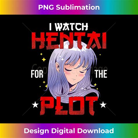 I Watch Hentai For The Plot Kawaii Anime Girl Hentai Lover Inspire