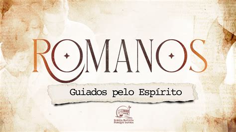 ROMANOS GUIADOS PELO ESPIRITO Pr Nélio Monteiro YouTube