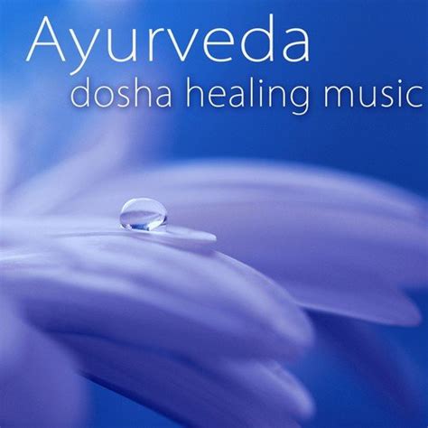 Ayurveda Dosha Healing Music Peaceful Songs For Vata Pitta Kapha