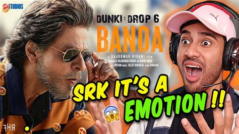 Dunki Drop 6 Banda Reaction Shah Rukh Khan Rajkumar Hirani