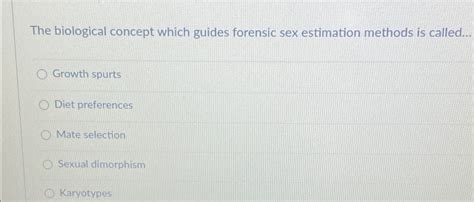 Solved The Biological Concept Which Guides Forensic Sex Chegg