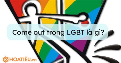 Come Out Là Gì Come Out Trong Lgbt Là Gì Trường Tiểu Học Thủ Lệ