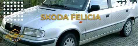 Problemi Comuni Con Skoda Felicia Risposta Completa