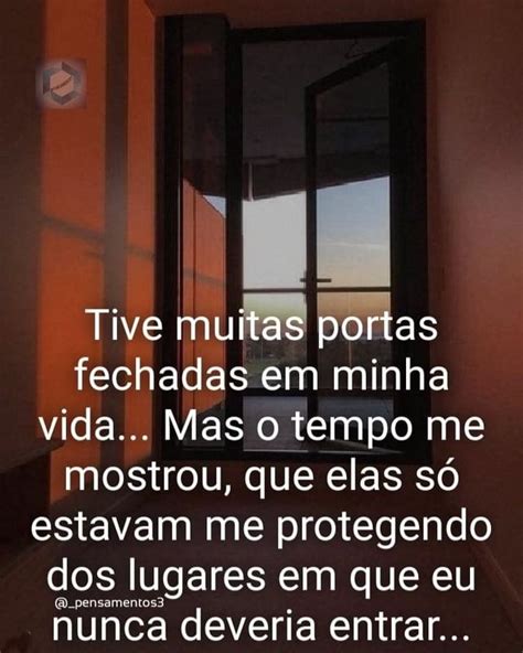 Tive Muita Portas Fechadas Em Minha Vida Mas O Tempo Me Mostrou Que